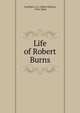 Life of Robert Burns, Lockhart, J. G. (John Gibson), 1794-1854 