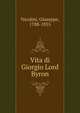 Vita di Giorgio Lord Byron, Nicolini, Giuseppe, 1788-1855 