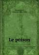 Le poison, Haraucourt, Edmond, 1856-1896 