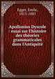 Apollonius Dyscole : essai sur l'histoire des th?ories grammaticales dans l'Antiquit?, Egger, Emile, 1813-1885 