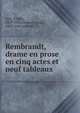 Rembrandt, drame en prose en cinq actes et neuf tableaux, Josz, Virgile, 1859-1904,Dumur, Louis, 1860- joint author 