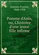 Pomme d'Anis, ou, L'histoire d'une jeune fille infirme, Jammes, Francis, 1868-1938 