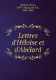 Lettres d'H?lo?se et d'Ab?lard, Ab?lard, Pierre, 1079-1142,Jacob, P. L., 1806-1884 