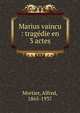 Marius vaincu : trag?die en 3 actes, Mortier, Alfred, 1865-1937 