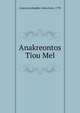 Anakreontos Tiou Mel, Anacreon,Sappho. Selections. 1793 