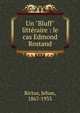 Un "Bluff" litt?raire : le cas Edmond Rostand, Rictus, Jehan, 1867-1933 