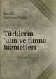 T?rkleri? 'ulm ve f?nna hizmetleri, Burali, Mehmed Tahir 