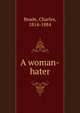 A woman-hater, Reade Charles 