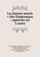La chauve-souris = Die Fledermaus : op?rette en 3 actes, Strauss, Johann, 1825-1899,Gen?e, Richard, 1823-1895. lbt,Haffner, C. (Carl), 1804-1876,Meilhac, Henri, 1831-1897. R?veillon,Hal?vy, Ludovic, 1834-1908. R?veillon 