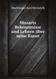 Mozarts Bekenntnisse und Lehren uber seine Kunst, Mattlinger Karl Heinrich 