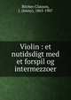 Violin : et nutidsdigt med et forspil og intermezzoer, Blicher-Clausen, J. (Jenny), 1865-1907 