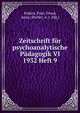 Zeitschrift f?r psychoanalytische P?dagogik VI 1932 Heft 9, Federn, Paul; Freud, Anna; Storfer, A. J. (Hg.) 