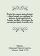 Trait? du castor microforme : dans lequel on explique la nature, les propri?t?s & l'usage m?dico-chymique du castoreum dans la m?decine, Marius, Johannes Mayer,Francke, Johann, 1648-1728 