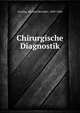 Chirurgische Diagnostik, Lessing, Michael Benedict, 1809-1884 