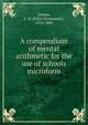 A compendium of mental arithmetic for the use of schools microform, Juneau, F.-E. (F?lix-Emmanuel), 1816-1886 