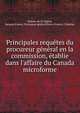 Principales requ?tes du procureur g?n?ral en la commission, ?tablie dans l'affaire du Canada microforme, Moreau de la Vigerie, Jacques,France. Procureur-g?n?ral,Paris (France). Ch?telet 