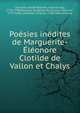 Po?sies in?dites de Marguerite-?l?onore Clotilde de Vallon et Chalys, [Surville, Joseph ?tienne, marquis de], 1755-1798,Roujoux, Prudence Guillaume, baron de, 1779-1836, ed,Nodier, Charles, 1780-1844 joint ed 