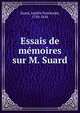 Essais de m?moires sur M. Suard, Suard, Am?lie Panckouke, 1750-1830 