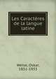 Les Caracteres de la langue latine, Weise, Oskar, 1851-1933 