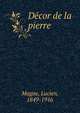 Decor de la pierre, Magne, Lucien, 1849-1916 