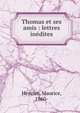 Thomas et ses amis : lettres in?dites, Henriet, Maurice, 1860- 