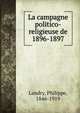 La campagne politico-religieuse de 1896-1897, Landry, Philippe, 1846-1919 
