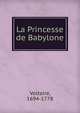 La Princesse de Babylone, Voltaire, 1694-1778 