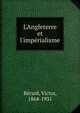 L'Angleterre et l'imp?rialisme, Be?rard, Victor, 1864-1931 