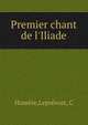 Premier chant de l'Iliade, Hom?re,Lepr?vost, C 