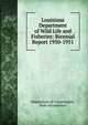 Louisiana Department of Wild Life and Fisheries: Biennial Report 1950-1951, Department of Conservation, State of Louisiana 