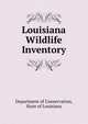Louisiana Wildlife Inventory, Department of Conservation, State of Louisiana 