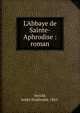 L'Abbaye de Sainte-Aphrodise : roman, Herold, Andr? Ferdinand, 1865- 
