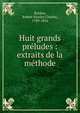 Huit grands pr?ludes : extraits de la m?thode, Bochsa, Robert Nicolas Charles, 1789-1856 