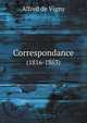 Correspondance. (1816-1863), Alfred de Vigny 