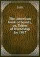 The American book of beauty, or, Token of friendship for 1847, Lady 