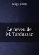 Le neveu de M. Tardussac, Bergy, Emile 