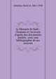 Le Marquis de Sade : l'homme et l'?crivain d'apr?s des documents in?dits : avec une bibliographie de ses oeuvres, Alm?ras, Henri d', 1861-1938 