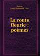 La route fleurie : po?mes, Herold, Andr? Ferdinand, 1865- 