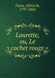 Laurette, ou, Le cachet rouge, Vigny, Alfred de, 1797-1863 