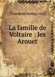 La famille de Voltaire : les Arouet, Chardonchamp, Guy 