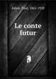 Le conte futur, Adam, Paul, 1862-1920 