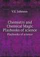 Chemistry and Chemical Magic. Playbooks of science, Johnson, V.E, 