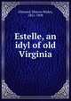 Estelle, an idyl of old Virginia, Allmond, Marcus Blakey, 1851-1909 