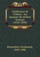Conf?rence de l'Od?on : les ?poques du th??tre fran?ais (1636-1850), Brunetie?re, Ferdinand, 1849-1906 