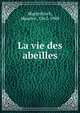 La vie des abeilles, Maeterlinck, Maurice, 1862-1949 