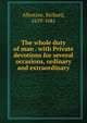 The whole duty of man . with Private devotions for several occasions, ordinary and extraordinary, Allestree, Richard, 1619-1681 