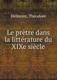 Le pretre dans la litterature du XIXe siecle, Delmont, Th?odore 