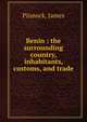 Benin : the surrounding country, inhabitants, customs, and trade, Pinnock, James 