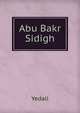 Abu Bakr Sidigh, Yedali 