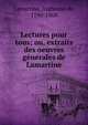 Lectures pour tous; ou, extraits des oeuvres g?n?rales de Lamartine, Lamartine Alphonse de 